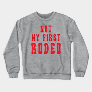 Not My First Rodeo /// Vintage Outlaw Country Quote Crewneck Sweatshirt